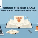 Crush The GED Exam With Smart GED Practice Test Tips